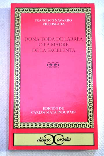 Doa Toda de Larrea o La madre de la Excelenta / Francisco Navarro Villoslada