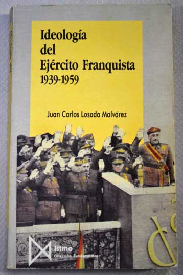 Ideologa del ejrcito franquista 1939 1959 / Juan Carlos Losada