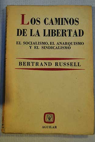 Los caminos de la libertad el socialismo el anarquismo y el sindicalismo / Bertrand Russell