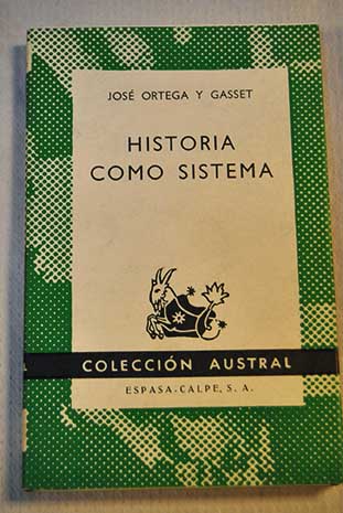 Historia como sistema / Jos Ortega y Gasset