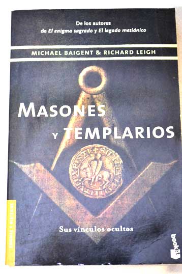 Masones y templarios sus vnculos ocultos / Michael Baigent