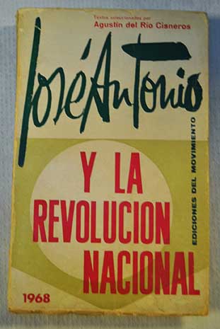Jos Antonio y la revolucin nacional / Jos Antonio Primo de Rivera