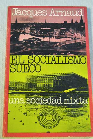 El socialismo sueco una sociedad mixta / Jacques Arnaud