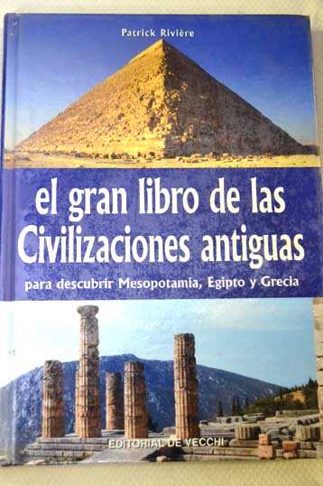 El gran libro de las civilizaciones antiguas / Patrick Rivire