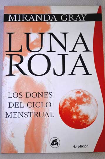 Luna roja los dones del ciclo menstrual / Miranda Gray