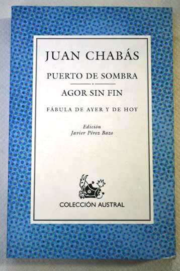 Puerto de sombra Agor sin fin fbula de ayer y de hoy / Juan Chabs