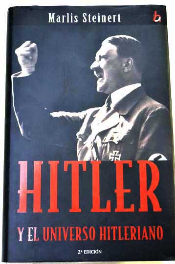 Hitler y el universo hitleriano / Marlis G Steinert