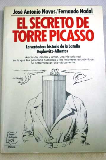 El secreto de Torre Picasso la verdadera historia de la batalla Koplowitz Albertos / Jos Antonio Navas