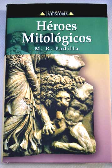 Hroes mitolgicos / M R Padilla