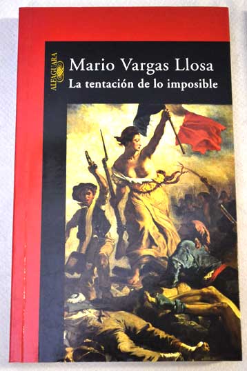 La tentacin de lo imposible Victor Hugo y Los miserables / Mario Vargas Llosa