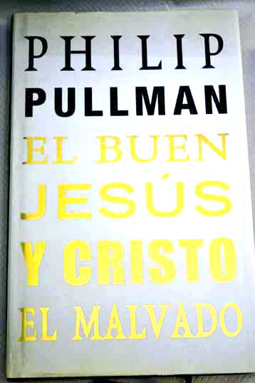 El buen Jess y Cristo el malvado / Philip Pullman