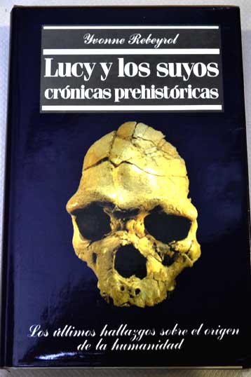Lucy y los suyos crnicas prehistricas / Yvonne Rebeyrol