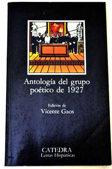Antologa del grupo potico de 1927 / Vicente Gaos
