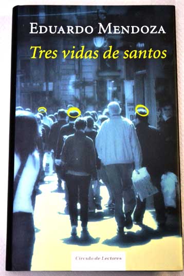 Tres vidas de santos / Eduardo Mendoza