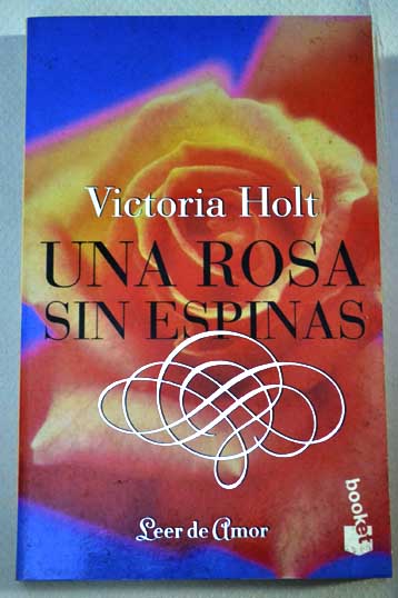 Una rosa sin espinas / Victoria Holt