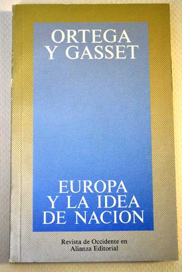 Europa y la idea de nacin y otros ensayos sobre problemas del hombre contemporneo / Jos Ortega y Gasset