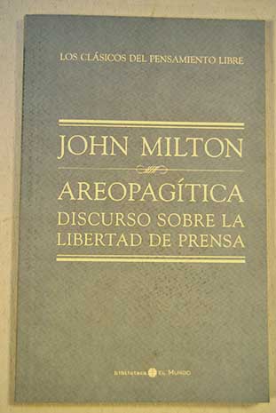 Areopagtica Discurso sobre la libertad de prensa / John Milton
