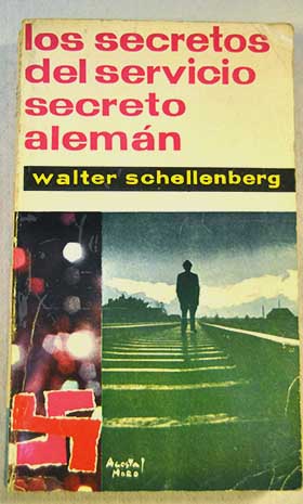 Los secretos del Servicio secreto alemán / Walter Schellenberg