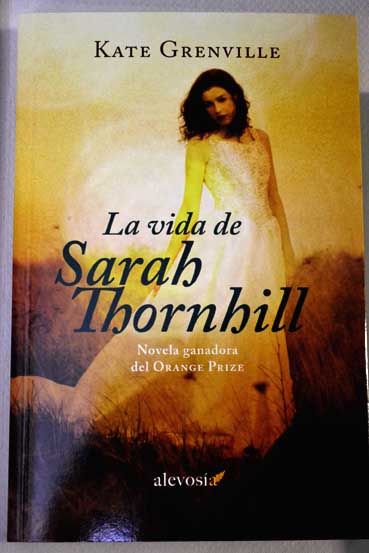 La vida de Sarah Thornhill / Kate Grenville