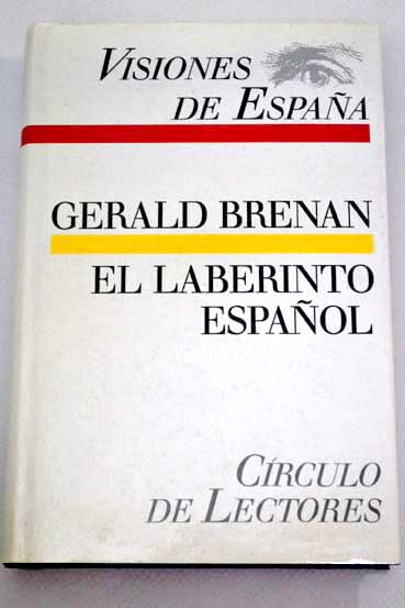 Visiones de Espaa antecedentes sociales y polticos de la guerra civil El laberinto Espaol / Gerald Brenan