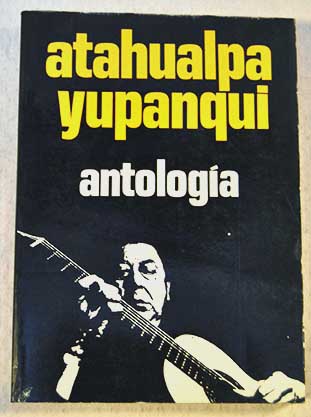 Antología / Atahualpa Yupanqui