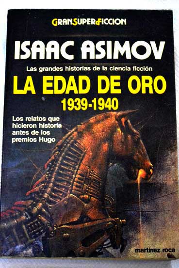 La Edad de oro 1939 1940 / Isaac Asimov y Martin H Greenberg Selec