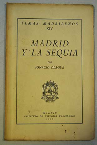 Madrid y la sequía Temas madrileños vol 14 / Ignacio Olagüe