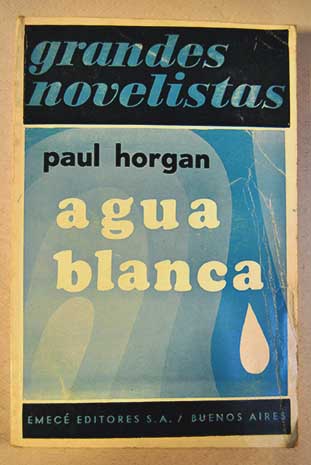 Agua blanca / Paul Horgan