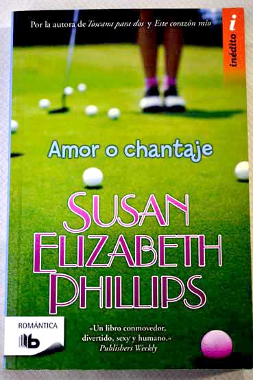 Amor o chantaje / Susan Elizabeth Phillips