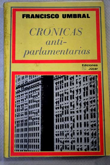 Crnicas antiparlamentarias / Francisco Umbral