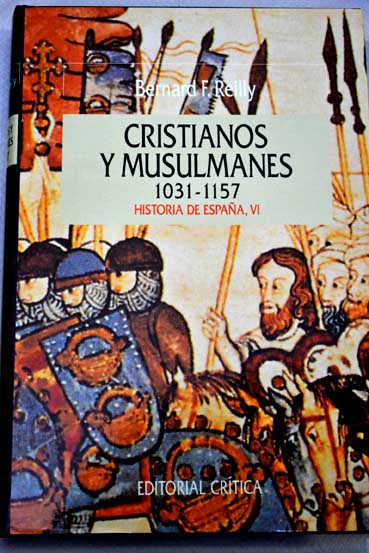 Cristianos y musulmanes 1031 1157 / Bernard F Reilly