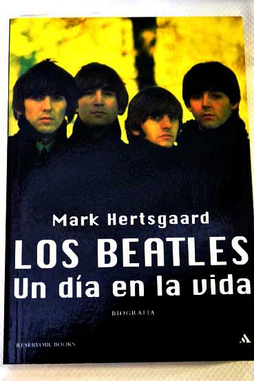 Los Beatles un da en la vida / Mark Hertsgaard