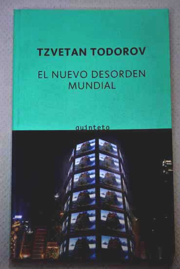 El nuevo desorden mundial reflexiones de un europeo / Tzvetan Todorov