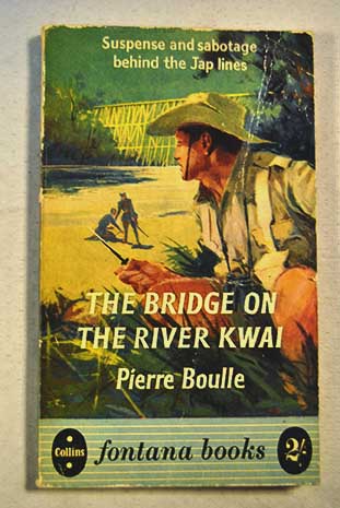 The bridge on the River Kwai / Pierre Boulle