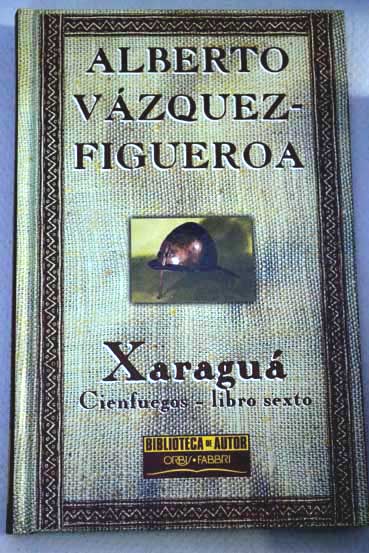 Xaragu Cienfuegos libro sexto / Alberto Vzquez Figueroa