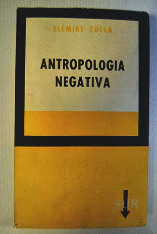 Antropologa negativa / Elmire Zolla