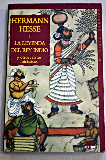La leyenda del rey indio y otros relatos iniciticos / Hermann Hesse