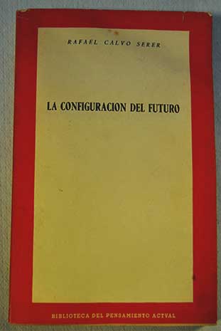La configuracin del futuro / Rafael Calvo Serer