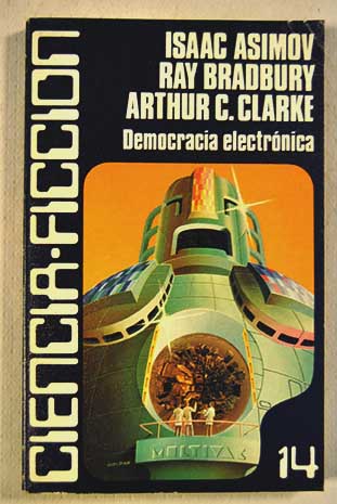 Democracia electrnica / Isaac Asimov Ray Bradbury Arthur C