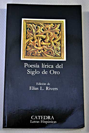 Poesa lrica del Siglo de oro / Elias L Rivers Edicin
