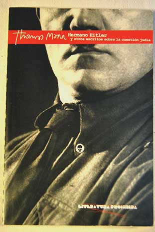 Hermano Hitler y otros ecritos sobre la cuestin de juda / Thomas Mann