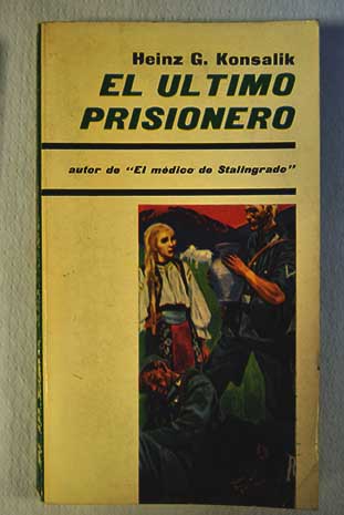 El ltimo prisionero / Heinz G Konsalik