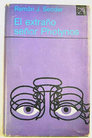 El extrao Seor Photynos y otras novelas americanas / Ramn J Sender