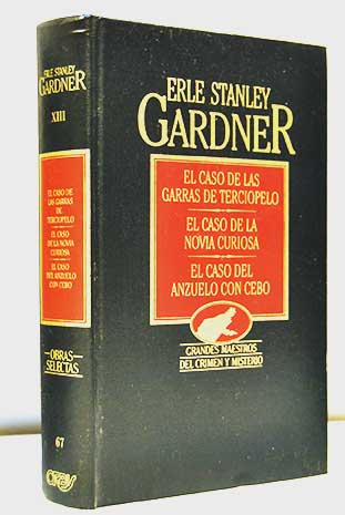 El caso de las garras de terciopelo El caso de la novia curiosa El caso del anzuelo con cebo / Erle Stanley Gardner
