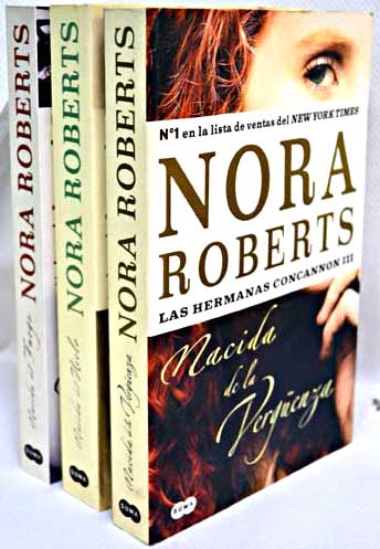 Las hermanas Concannon 3 Vols Nacida del fuego Nacida del hielo Nacida de la verguenza / Nora Roberts