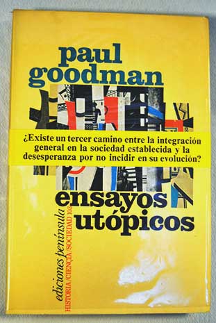 Ensayos utopicos y propuestas prcticas / Paul Goodman