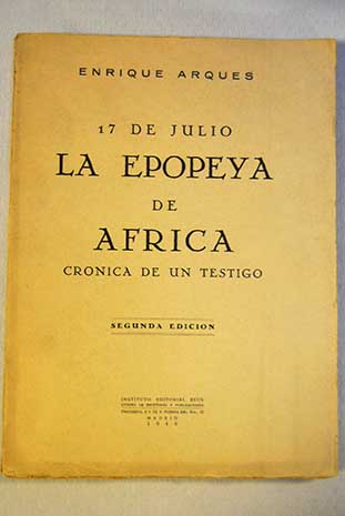 17 de julio la epopeya de África crónica de un testigo / Enrique Arqués