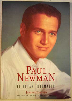 Paul Newman el galán indomable / Javier Cortijo