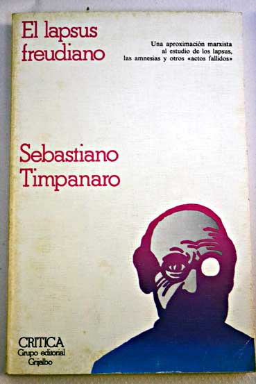 El lapsus freudiano psicoanálisis y crítica textual / Sebastiano Timpanaro