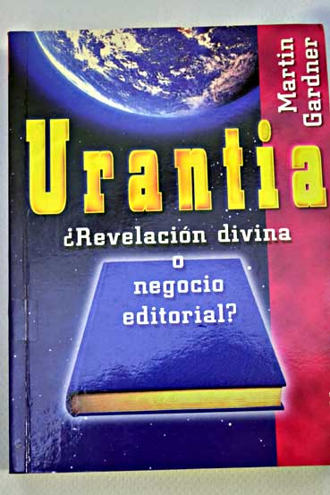Urantia revelacin divina o negocio editorial / Martin Gardner
